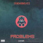 MUSIC: 2gen2beatz – Problem | @2gen2beatzx