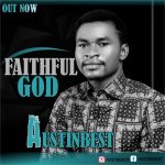 MUSIC: Austinbest – Faithful God