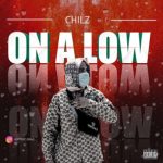 MUSIC: Chilz – On A Low