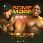 MUSIC: Daboi Chase Ft. Chucky P – Some More