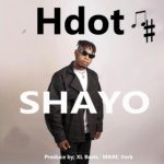 MUSIC: Hdot – Shayo