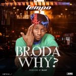 MUSIC: Tempo – Broda Why