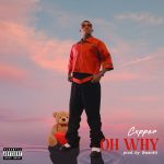 Cxpper Debuts With “Oh Why”