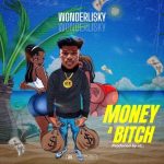 MUSIC: Wonderlisky – Money & Bitch