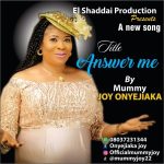 GOSPEL MUSIC: Mummy Joy Onyejiaka – Answer Me