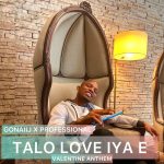 MUSIC: Gonaiij Ft. Professional – Talo Love Iya E (Valentine Anthem)