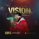 MUSIC: Scope Gee – Vision Ft. GCFR Olamide