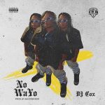 MUSIC: DJ Coz – No Wayo