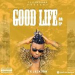 TK Jackson – Good Life EP