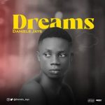 MUSIC: Daniels Jays – Dreams