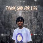 MUSIC: Mallam P – Thank God For Life