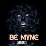 MUSIC: Citybaze – Be Myne