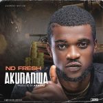 MUSIC: NdFresh – AkunaNwa