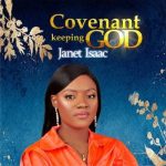 GOSPEL MUSIC: Janet Isaac – Covenant Keeping God