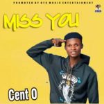 MUSIC: Cent O – Miss You