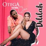 MUSIC: Otega X Oyin – Delilah