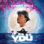 Review of Tonny Phiz’s Single “If No Be You”