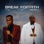 GOSPEL MUSIC: Pt. Sam Ft. Stevehills – Break Forth