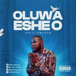 MUSIC: Halli Pounds – Oluwa Eshe O