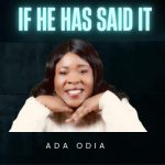 MUSIC: Ada Odia – If he has Said It