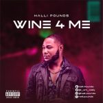 MUSIC: Halli Pounds – Wine 4 Me