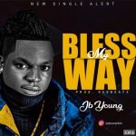 MUSIC: JB Young – Bless My Way