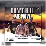 MUSIC: Honest G – Don’t Kill Me Now