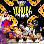 Alabareports Promotions Ft. Dj Max & Hypeman Willy Willz – Yoruba Hype Mixtape