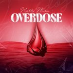 MUSIC: Nikki Maria – Overdose