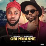 MUSIC: Jonaz Ft Ruffcoin – Obinwanne