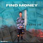 MUSIC: Chris JM – Find Money