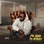 MUSIC: Dyce – No Gree For Anybody