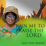 GOSPEL ALBUM: Sally Igwe Ndukwe – Join Me To Praise The Lord