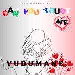 MUSIC: Vudumane – Can You Trust Me