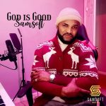 GOSPEL MUSIC: Sam Soft – God Is Good