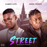 MUSIC: Aaron Lite Ft. Adex Chizzy – Street