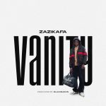 MUSIC: Zazikafa – Vanity