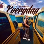 MUSIC: SirJunior – Everyday