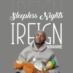 ALBUM: iREiGN Nwanne – Sleepless Nights