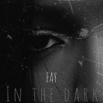 MUSIC: Fay – In The Dark