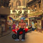 MUSIC: Hopingo – Lyfe