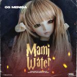 OG Menisa – Mami Water Lyrics