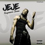 MUSIC: Raymorr Dino – Jeje