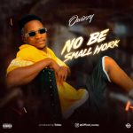 MUSIC: Owizzy – No Be Small Work