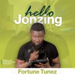 MUSIC: Fortune Tunez – Hello Jonzing