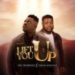 GOSPEL MUSIC: Eric Reverence – Lift You Up Ft. Tobass Adolphus