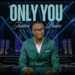 GOSPEL MUSIC: Justice Praize – Only You