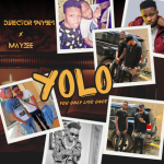 MUSIC: Director SNYBES Ft. Mayzee – YOLO (You Only Live Once)