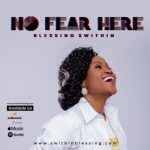 GOSPEL MUSIC: Blessing Swithin – No Fear Here