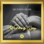 MUSIC: Mr Purplemusik – Wedding Day